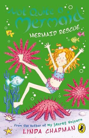 Mermaid Rescue by Linda Chapman