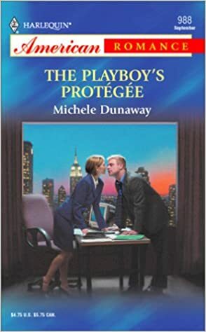 The Playboy's Protegee by Michele Dunaway