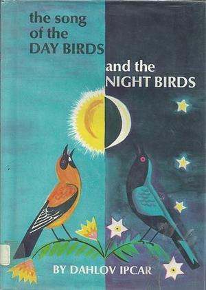 The Song of the Day Birds and the Night Birds by Dahlov Ipcar