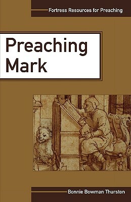 Preaching Mark by Bonnie B. Thurston
