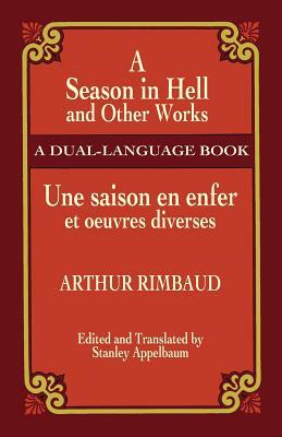 A Season in Hell and Other Works/Une Saison En Enfer Et Oeuvres Diverses by Arthur Rimbaud