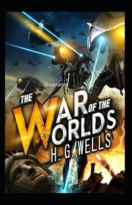 The War of the Worlds Illustrated by H.G. Wells