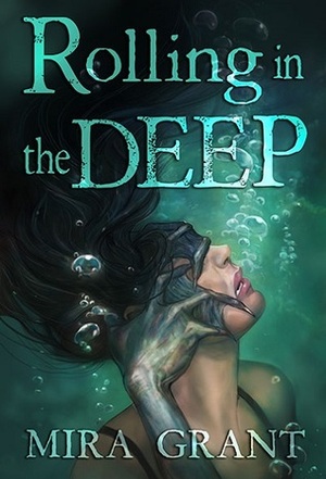 Rolling in the Deep by Mira Grant