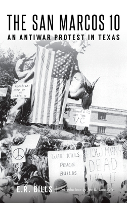 The San Marcos 10: An Antiwar Protest in Texas by E. R. Bills