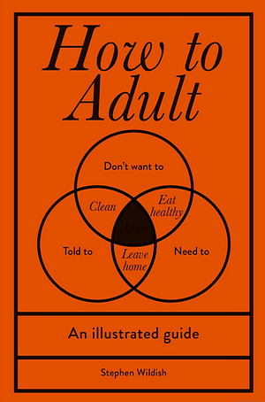 How to Adult by Stephen Wildish