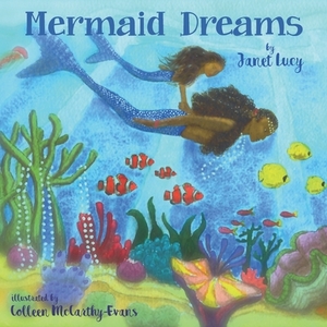 Mermaid Dreams: A little girl's undersea journey with the Ocean Goddess Yemaya by Janet Lucy