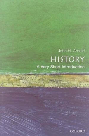 History: A Very Short Introduction by John H. Arnold