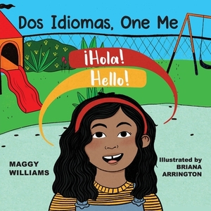 Dos Idiomas, One Me: A Bilingual Reader by Maggy Williams