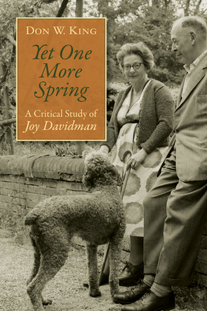 Yet One More Spring: A Critical Study of Joy Davidman by Don W. King