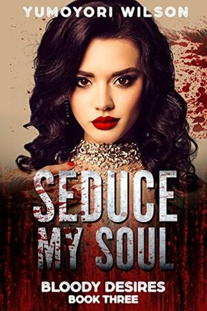 Seduce My Soul by Yumoyori Wilson