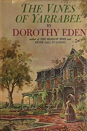 The Vines of Yarrabee by Dorothy Eden