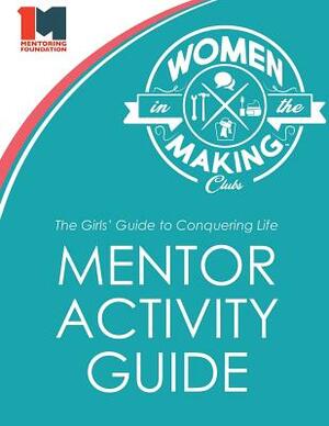 The Girls' Guide to Conquering Life Mentor Activity Guide: Women in the Making Club by Erica Catherman, Jonathan Catherman