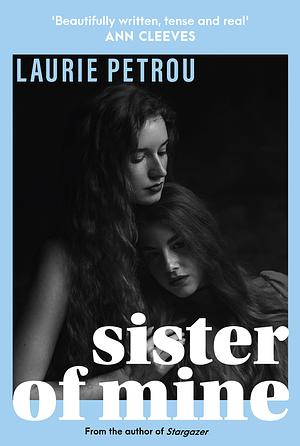 Sister of Mine by Laurie Petrou