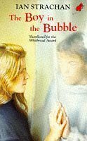 The Boy in the Bubble by Ian Strachan
