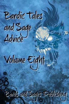Bardic Tales and Sage Advice (Volume VIII) by Derek James Cottrell, James Zahardis, Florian Heller