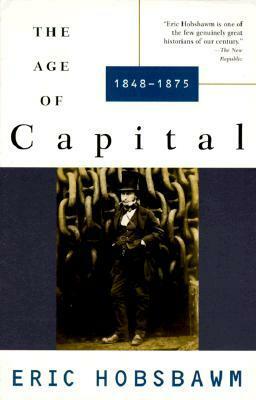 The Age of Capital, 1848-1875 by Eric J. Hobsbawm