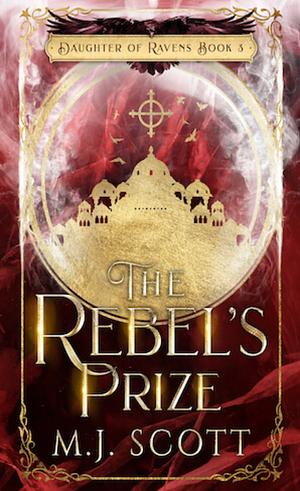 The Rebel's Prize by M.J. Scott