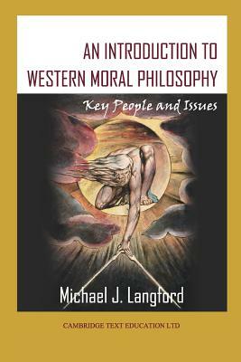 An Introduction to Western Moral Philosophy: Key People and Issues by Michael Langford