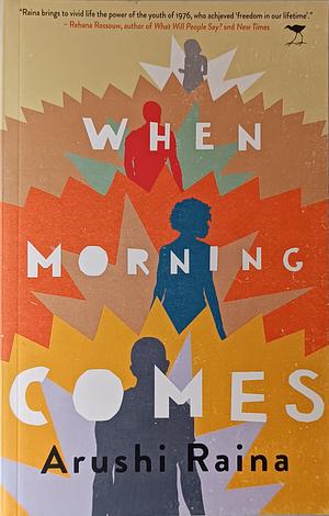 When Mornings Comes by Arushi Raina
