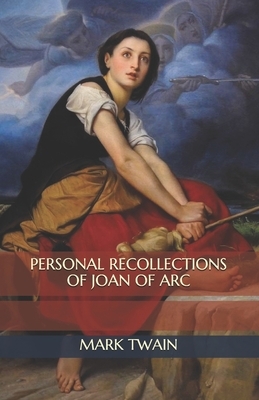 Personal Recollections of Joan of Arc by Mark Twain