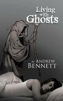 Living with Ghosts by Andrew Bennett