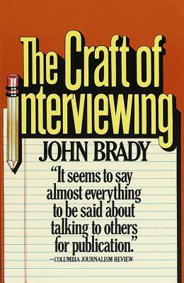 The Craft of Interviewing by John Brady