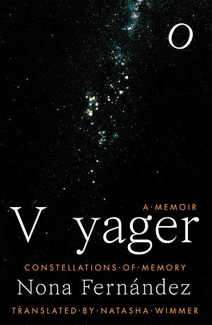 Voyager: Constellations of Memory by Nona Fernández