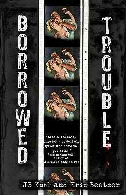 Borrowed Trouble by J.B. Kohl, Eric Beetner