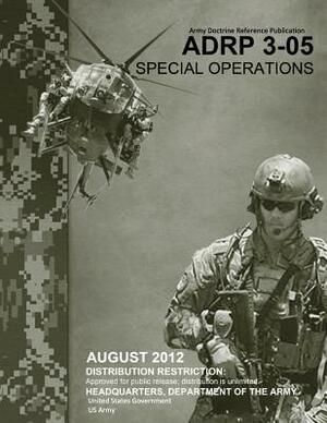 Army Doctrine Reference Publication ADRP 3-05 Special Operations August 2012 by United States Government Us Army