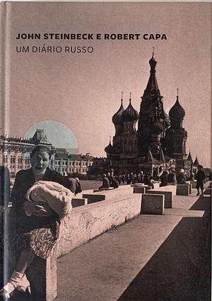 Um Diário Russo by John Steinbeck, Robert Capa