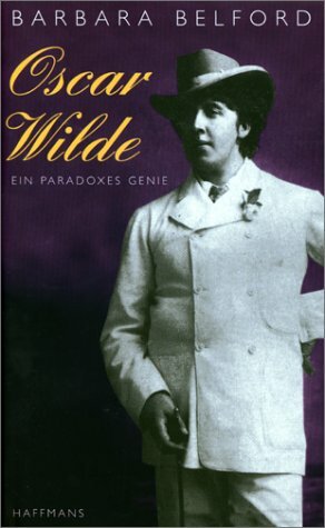 Oscar Wilde. Ein Paradoxes Genie by Barbara Belford