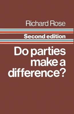 Do Parties Make a Difference? by Richard Rose