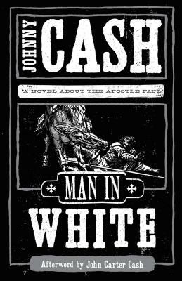 Man in White: A Novel about the Apostle Paul by Johnny Cash