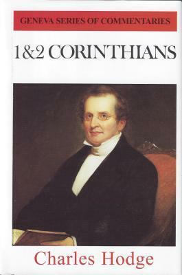 1 And 2 Corinthians (Geneva Series of Commentaries) by Charles Hodge