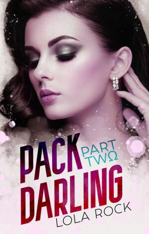 Pack Darling: Part Two by Lola Rock