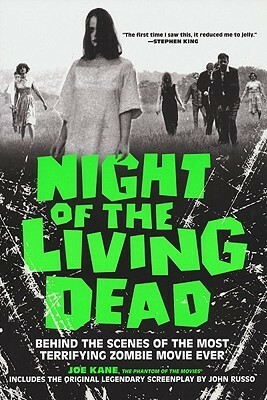 Night of the Living Dead: Behind the Scenes of the Most Terrifying Zombie Movie Ever by Joe Kane