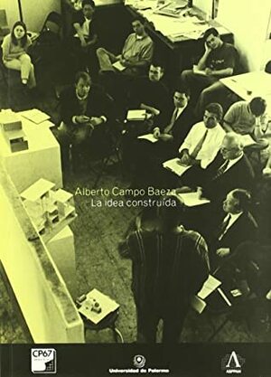 La idea construida by Alberto Campo Baeza