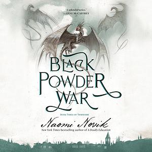 Black Powder War by Naomi Novik