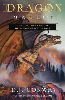 Dragon Magick: Call on the Clans to Help Your Practice Soar by D.J. Conway