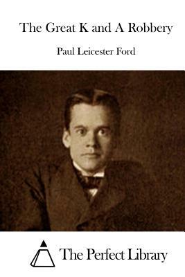 The Great K and A Robbery by Paul Leicester Ford