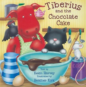 Tiberius and the Chocolate Cake by Keith Harvey