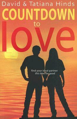 Countdown to Love: Find Your Ideal Partner, This Time for Good by David Hinds, Tatiana Hinds
