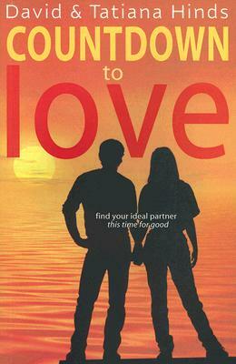 Countdown to Love: Find Your Ideal Partner, This Time for Good by Tatiana Hinds, David Hinds