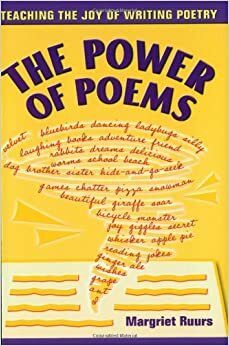 The Power of Poems: Teaching the Joy of Writing Poetry by Margriet Ruurs