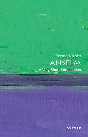 Anselm: A Very Short Introduction by Thomas Williams
