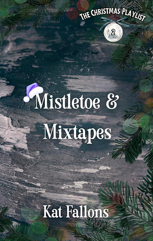 Mistletoe & Mixtapes by Kat Fallons