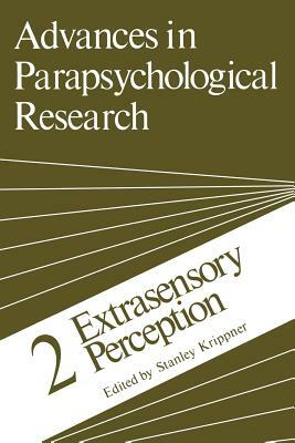 Advances in Parapsychological Research: 2 Extrasensory Perception by 