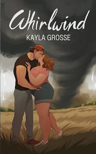 Whirlwind by Kayla Grosse