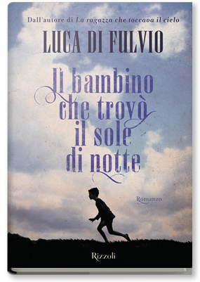 Il bambino che trovò il sole di notte by Luca Di Fulvio