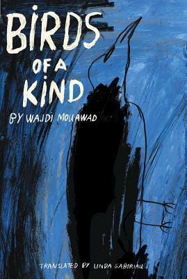 Birds of a Kind by Wajdi Mouawad, Linda Gaboriau